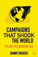 Campanii care au zguduit lumea: The Evolution of Public Relations (Evoluția relațiilor publice) - Campaigns That Shook the World: The Evolution of Public Relations