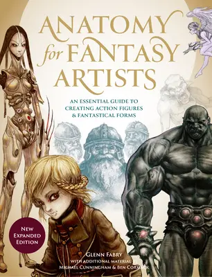 Anatomie pentru artiștii fantastici: Un ghid esențial pentru crearea figurilor de acțiune și a formelor fantastice - Anatomy for Fantasy Artists: An Essential Guide to Creating Action Figures and Fantastical Forms
