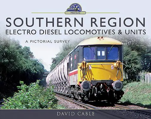 Locomotive și unități electrodiesel din regiunea de sud: Un studiu pictural - Southern Region Electro Diesel Locomotives & Units: A Pictorial Survey