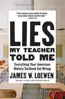 Lies My Teacher Told Me: Tot ce a greșit manualul tău de istorie americană - Lies My Teacher Told Me: Everything Your American History Textbook Got Wrong