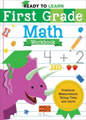 Ready to Learn: Cartea de matematică pentru clasa întâi: Fracții, măsurători, numărarea timpului și multe altele! - Ready to Learn: First Grade Math Workbook: Fractions, Measurement, Telling Time, and More!