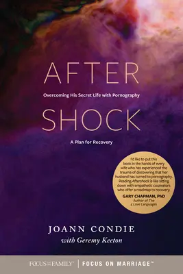 Aftershock: Depășirea vieții sale secrete cu pornografia: Un plan pentru recuperare - Aftershock: Overcoming His Secret Life with Pornography: A Plan for Recovery