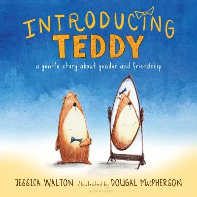 Introducing Teddy: O poveste blândă despre gen și prietenie - Introducing Teddy: A Gentle Story about Gender and Friendship