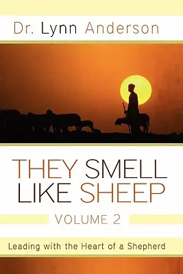 Ei miros ca oile, volumul 2: Conducerea cu inima unui păstor - They Smell Like Sheep, Volume 2: Leading with the Heart of a Shepherd