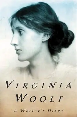 A Writer's Diary: Extracte din jurnalul Virginiei Woolf (Being Extracts from the Diary of Virginia Woolf) - A Writer's Diary: Being Extracts from the Diary of Virginia Woolf