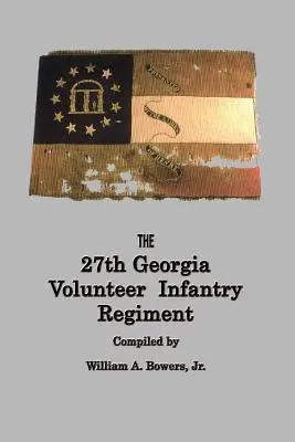 ISTORIA REGIMENTULUI 27 DE INFANTERIE VOLUNTARĂ DIN GEORGIA ARMATA SUA CONFEDERATE - HISTORY of the 27th GEORGIA VOLUNTEER INFANTRY REGIMENT CONFEDERATE STATES ARMY