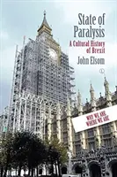 Starea de paralizie: O istorie culturală a Brexit-ului - State of Paralysis: A Cultural History of Brexit
