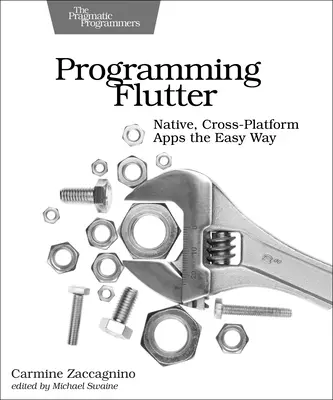 Programarea Flutter: Aplicații native, multiplatformă într-un mod simplu - Programming Flutter: Native, Cross-Platform Apps the Easy Way