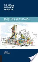 The Urban Sketching Handbook Architecture and Cityscapes: Sfaturi și tehnici pentru desenarea pe teren - The Urban Sketching Handbook Architecture and Cityscapes: Tips and Techniques for Drawing on Location