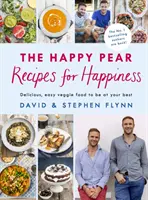 Pere fericită: Rețete pentru Fericire - Mâncare vegetariană delicioasă și ușoară pentru întreaga familie - Happy Pear: Recipes for Happiness - Delicious, Easy Vegetarian Food for the Whole Family