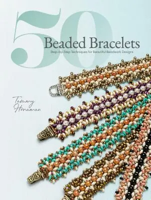 50 de brățări din mărgele: Tehnici pas cu pas pentru modele frumoase din mărgele - 50 Beaded Bracelets: Step-By-Step Techniques for Beautiful Beadwork Designs