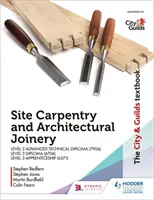 Manualul City & Guilds: Site Carpentry & Architectural Joinery pentru nivelul 3 de ucenicie (6571), nivelul 3 Advanced Technical Diploma (7906) și nivelul 3 Diploma - The City & Guilds Textbook: Site Carpentry & Architectural Joinery for the Level 3 Apprenticeship (6571), Level 3 Advanced Technical Diploma (7906) & Level 3 Diploma