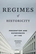 Regimuri de istoricitate: Prezentism și experiențe ale timpului - Regimes of Historicity: Presentism and Experiences of Time