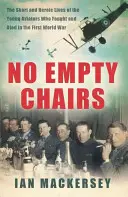 No Empty Chairs - Viețile scurte și eroice ale tinerilor aviatori care au luptat și au murit în Primul Război Mondial - No Empty Chairs - The Short and Heroic Lives of the Young Aviators Who Fought and Died in the First World War