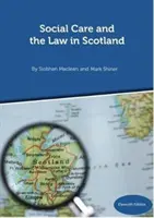 Asistența socială și legislația în Scoția - Ediția a 11-a, septembrie 2018 - Social Care and the Law in Scotland - 11th Edition September 2018
