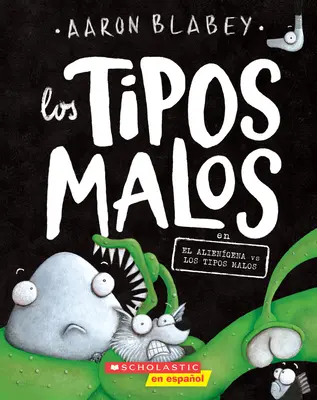 Los Tipos Malos En El Aliengena Vs Los Tipos Malos (băieții răi din Alien Vs Bad Guys), 6 - Los Tipos Malos En El Aliengena Vs Los Tipos Malos (the Bad Guys in Alien Vs Bad Guys), 6