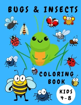 Bugs & Insects Carte de colorat pentru copii 4-8 ani: Carte de colorat cu activități pentru copii - cărți de colorat cu gândaci și insecte - cărți pentru copii mici - pagini de colorat pentru copii - Bugs & Insects Coloring Book Kids 4-8: Activity Coloring Book for Children - Bugs Insects Coloring Books - Books for Toddlers - Coloring Pages for Kid