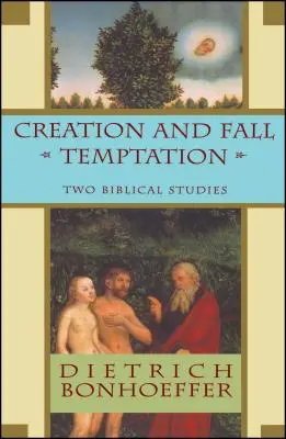 Creația și ispita căderii: Două studii biblice - Creation and Fall Temptation: Two Biblical Studies