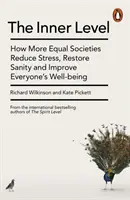 Nivelul interior - Cum societățile mai egale reduc stresul, restabilesc sănătatea și îmbunătățesc bunăstarea tuturor - Inner Level - How More Equal Societies Reduce Stress, Restore Sanity and Improve Everyone's Well-being