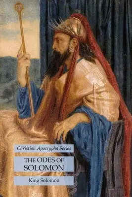 Odele lui Solomon: Seria Apocrife creștine - The Odes of Solomon: Christian Apocrypha Series