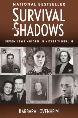 Supraviețuire în umbră: Șapte evrei ascunși în Berlinul lui Hitler - Survival in the Shadows: Seven Jews Hidden in Hitler's Berlin