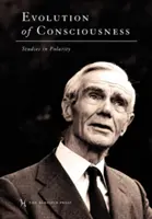 Evoluția conștiinței: Studii în polaritate - Evolution of Consciousness: Studies in Polarity