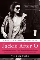 Jackie After O: Un an remarcabil în care Jacqueline Kennedy Onassis a sfidat așteptările și și-a redescoperit visele - Jackie After O: One Remarkable Year When Jacqueline Kennedy Onassis Defied Expectations and Rediscovered Her Dreams