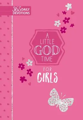 Un pic de timp cu Dumnezeu pentru fete (Faux): 365 Devoțiuni zilnice - A Little God Time for Girls (Faux): 365 Daily Devotions
