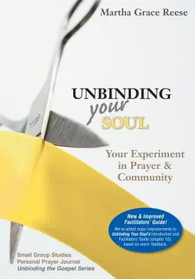 Dezlegarea sufletului tău: Experimentul tău în rugăciune și comunitate - Unbinding Your Soul: Your Experiment in Prayer & Community