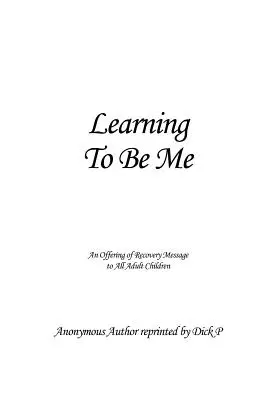 Învățând să fiu eu: O ofertă de mesaj de recuperare pentru toți copiii adulți - Learning To Be Me: An Offering of Recovery Message to All Adult Children