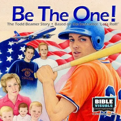 Be The One! Povestea lui Todd Beamer - Be The One! The Todd Beamer Story