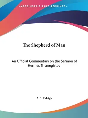 Păstorul de oameni: Un comentariu oficial asupra predicii lui Hermes Trismegistos - The Shepherd of Man: An Official Commentary on the Sermon of Hermes Trismegistos
