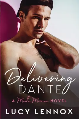 Delivering Dante: Made Marian Series Cartea 6 - Delivering Dante: Made Marian Series Book 6