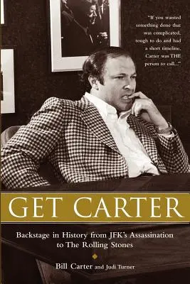 Get Carter: În culisele istoriei, de la asasinarea lui JFK la Rolling Stones - Get Carter: Backstage in History from JFK's Assassination to the Rolling Stones