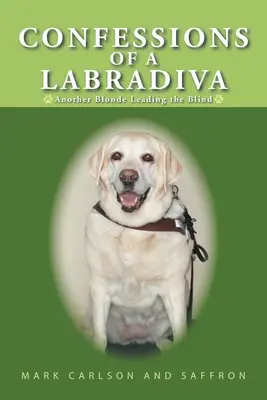 Confesiunile unei Labradiva: O altă blondă care îi conduce pe orbi - Confessions of a Labradiva: Another Blonde Leading the Blind