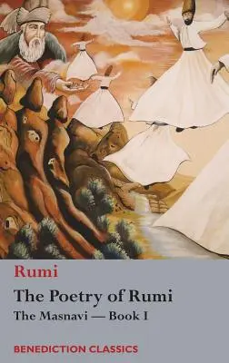 Poezia lui Rumi: Masnavi -- Cartea I - The Poetry of Rumi: The Masnavi -- Book I