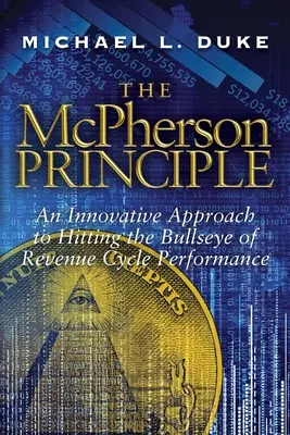 Principiul McPherson: O abordare inovatoare pentru a atinge ținta performanței ciclului veniturilor - The McPherson Principle: An Innovative Approach to Hitting the Bullseye of Revenue Cycle Performance