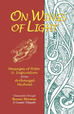 Pe aripi de lumină: Mesaje de speranță și inspirație de la Arhanghelul Mihail - On Wings of Light: Messages of Hope and Inspiration from Archangel Michael