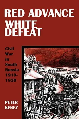 Avansul roșu, înfrângerea albă - Red Advance, White Defeat