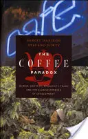 Paradoxul cafelei: piețele globale, comerțul cu produse de bază și promisiunea evazivă a dezvoltării - The Coffee Paradox: Global Markets, Commodity Trade and the Elusive Promise of Development