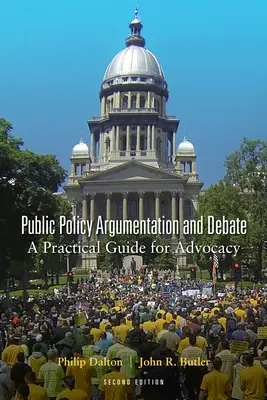 Argumentarea și dezbaterea politicilor publice: Un ghid practic pentru advocacy, ediția a doua - Public Policy Argumentation and Debate: A Practical Guide for Advocacy, Second Edition