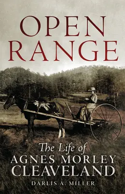 Open Range: Viața lui Agnes Morley Cleaveland - Open Range: The Life of Agnes Morley Cleaveland