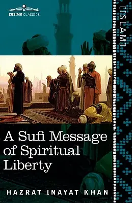 Un mesaj sufi de libertate spirituală - A Sufi Message of Spiritual Liberty