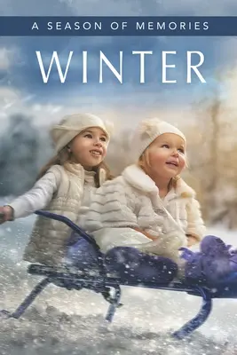 Winter (A Season of Memories): O carte cadou / carte de activități / carte ilustrată pentru bolnavii de Alzheimer și persoanele în vârstă cu demență - Winter (A Season of Memories): A Gift Book / Activity Book / Picture Book for Alzheimer's Patients and Seniors with Dementia