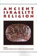 Religia israelită antică: Eseuri în onoarea lui Frank Moore Cross - Ancient Israelite Religion: Essays in Honor of Frank Moore Cross