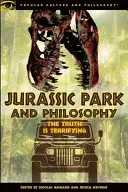 Jurassic Park și filosofia: Adevărul este terifiant - Jurassic Park and Philosophy: The Truth Is Terrifying