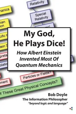 Dumnezeule, joacă zaruri! Cum a inventat Albert Einstein cea mai mare parte a mecanicii cuantice - My God, He Plays Dice!: How Albert Einstein Invented Most Of Quantum Mechanics