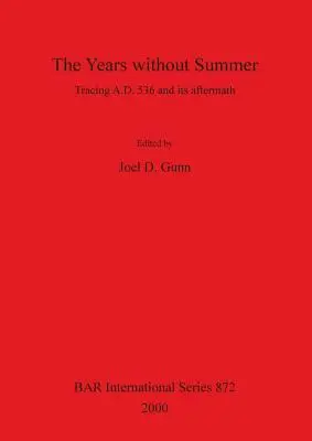 Anii fără vară; Urmărirea Ad 536 și consecințele sale - The Years Without Summer; Tracing Ad 536 and Its Aftermath