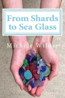 De la cioburi la sticlă de mare - From Shards to Sea Glass