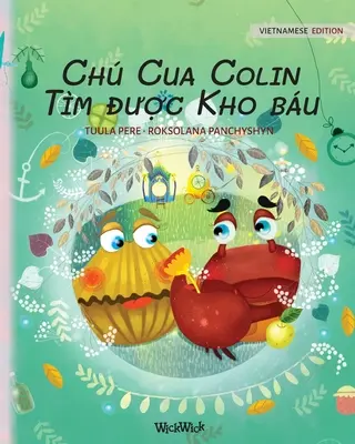 Ch Cua Colin Tm được Kho bu: Ediția în limba vietnameză a cărții Colin the Crab Finds a Treasure - Ch Cua Colin Tm được Kho bu: Vietnamese Edition of Colin the Crab Finds a Treasure